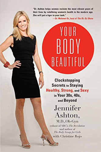 Imagen de archivo de Your Body Beautiful : Clockstopping Secrets to Staying Healthy, Strong, and Sexy in Your 30s, 40s, and Beyond a la venta por Better World Books
