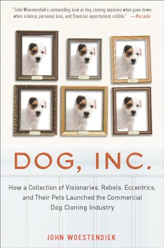 Stock image for Dog, Inc : How a Collection of Visionaries, Rebels, Eccentrics, and Their Pets Launched the Commercial Dog Cloning Industry for sale by Better World Books