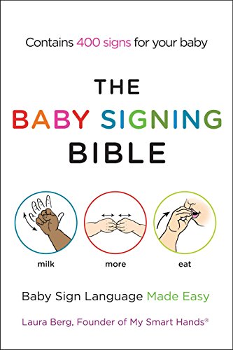 Beispielbild fr The Baby Signing Bible: Baby Sign Language Made Easy zum Verkauf von Zoom Books Company