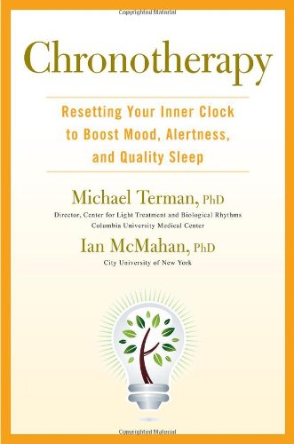 Chronotherapy: Resetting Your Inner Clock to Boost Mood, Alertness, and Quality Sleep (9781583334720) by Terman Ph.D., Michael; McMahan Ph.D., Ian