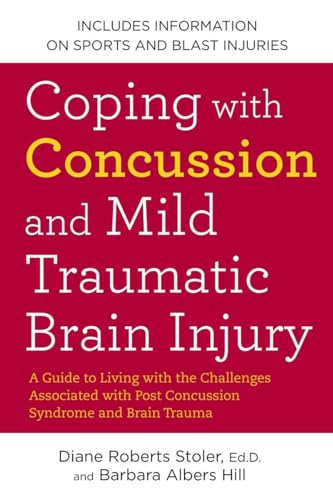 9781583334768: Coping with Concussion and Mild Traumatic Brain Injury: A Guide to Living with the Challenges Associated with Post Concussion Syndrome and Brain Trauma