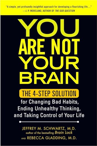 Stock image for You Are Not Your Brain: The 4-Step Solution for Changing Bad Habits, Ending Unhealthy Thinking, and Taking Control of Your Life for sale by SecondSale