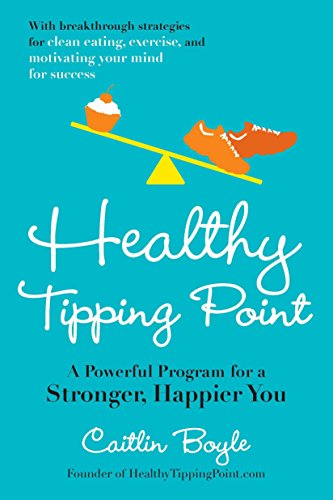 Stock image for Healthy Tipping Point: A Powerful Program for a Stronger, Happier You for sale by More Than Words