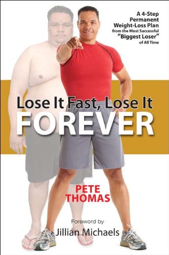 Lose It Fast, Lose It Forever: A 4-Step Permanent Weight Loss Plan from the Most Successful "Bigg...