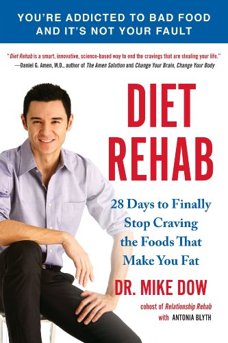 Imagen de archivo de Diet Rehab: 28 Days To Finally Stop Craving the Foods That Make You Fat a la venta por BooksRun