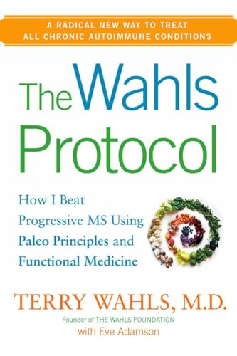 Imagen de archivo de The Wahls Protocol: How I Beat Progressive MS Using Paleo Principles and Functional Medicine a la venta por A1AMedia