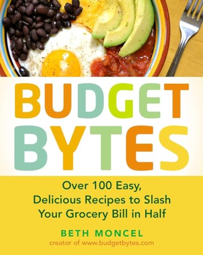 Stock image for Budget Bytes: Over 100 Easy, Delicious Recipes to Slash Your Grocery Bill in Half: A Cookbook for sale by Goodwill Books