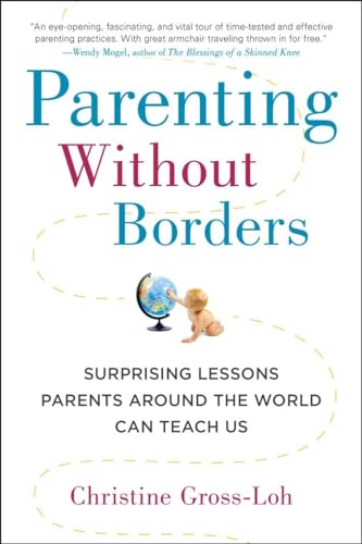 9781583335475: Parenting Without Borders: Surprising Lessons Parents Around the World Can Teach Us