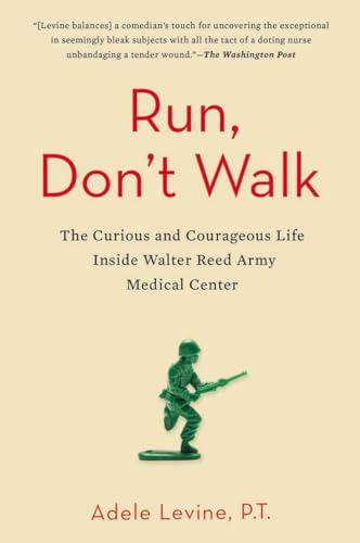 9781583335550: Run, Don't Walk: The Curious and Courageous Life Inside Walter Reed Army Medical Center