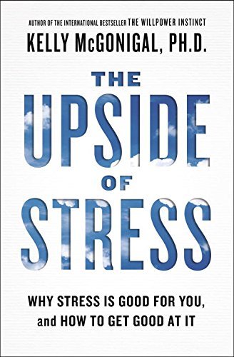 Beispielbild fr The Upside of Stress : Why Stress Is Good for You, and How to Get Good at It zum Verkauf von Better World Books