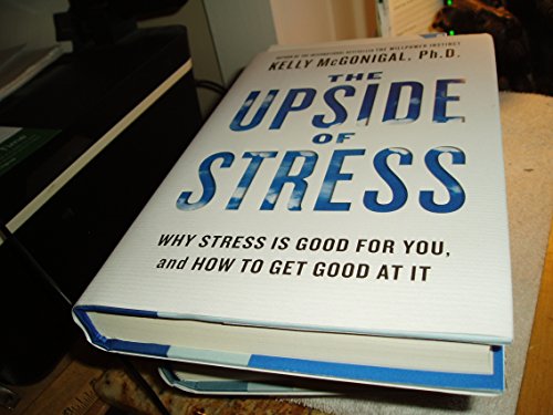 Stock image for The Upside of Stress: Why Stress Is Good for You, and How to Get Good at It for sale by Zoom Books Company