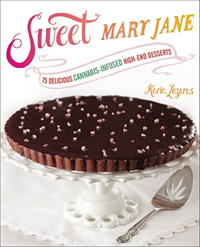 9781583335659: Sweet Mary Jane: 75 Delicious Cannabis-Infused High-End Desserts: A Baking Book