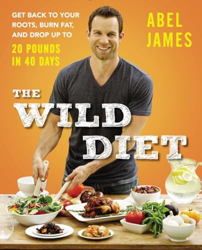 Stock image for The Wild Diet : Get Back to Your Roots, Burn Fat, and Drop up to 20 Pounds in 40 Days for sale by Better World Books