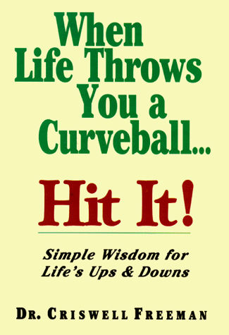 Stock image for When Life Throws you a Curveball, Hit It: Simple Wisdom About Life's Ups and Downs for sale by Orion Tech