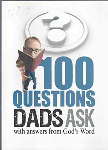 Stock image for 100 Questions Dads Ask with Answers from God's Word for sale by Wonder Book