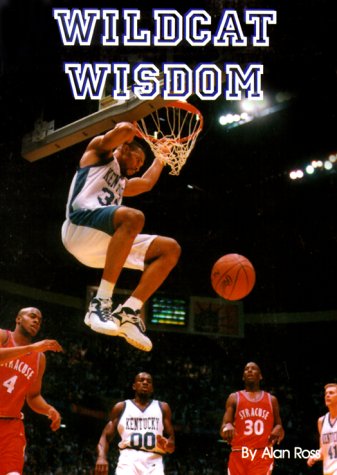 9781583340370: Wildcat Wisdom: The Story of Kentucky Basketball Through the Voices of the Players, Coaches, Fans and Media