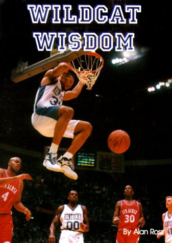 Stock image for Wildcat Wisdom: The Story of Kentucky Basketball Through the Voices of the Players, Coaches, Fans and Media for sale by Louisville Book Net