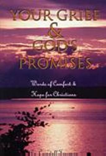 Your Grief and God's Promises: Words of Comfort and Hope for the Grieving Christian (9781583340844) by Freeman, Criswell