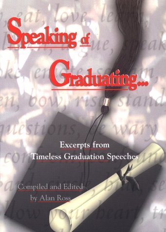 Beispielbild fr Speaking Of Graduating: Excerpts from Timeless Graduation Speeches zum Verkauf von Wonder Book