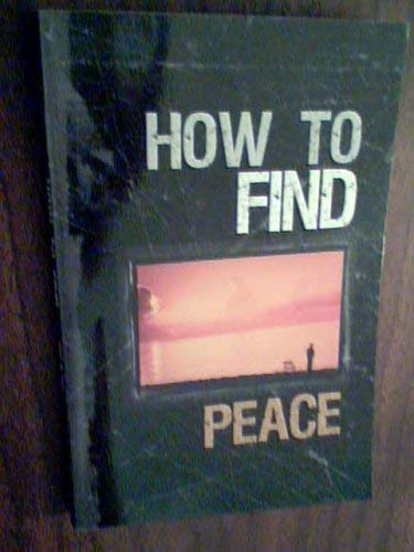 9781583342138: How to Find Peace, 2003 [Taschenbuch] by tommt nelson