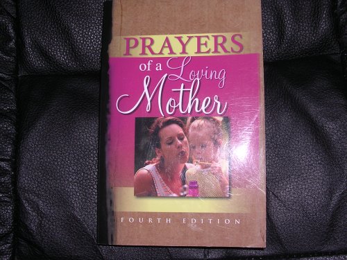 Stock image for Prayers of a Loving Mother: A Treasury of Inspirational Quotations, Scripture, and Stories for a Loving Mother for sale by Red's Corner LLC