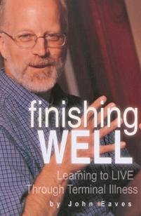 Beispielbild fr Finishing Well: Learning to Live Through Terminal Illness zum Verkauf von HPB Inc.