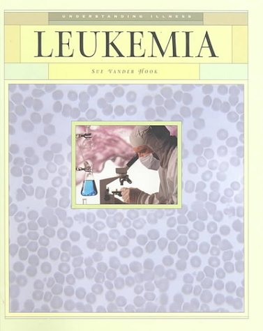 Imagen de archivo de Leukemia (Understanding Illness) a la venta por More Than Words