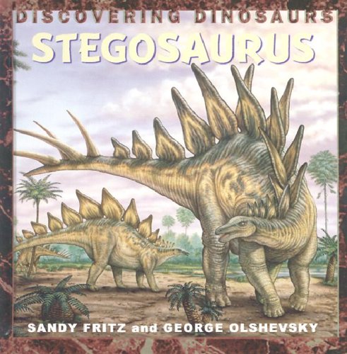 Stegosaurus (Discovering Dinosaurs) (9781583401798) by Fritz, Sandy; Olshevsky, George