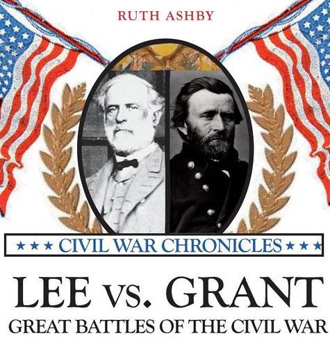 Lee vs. Grant, Great Battles of the Civil War (9781583401842) by Ashby, Ruth
