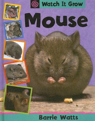 Mouse (Watch It Grow) (9781583402313) by Watts, Barrie