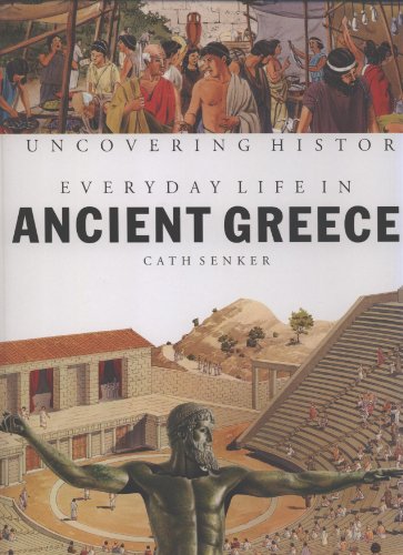 Stock image for Everyday Life in Ancient Greece (Uncovering History) for sale by SecondSale