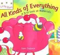 All Kinds of Everything: A First Look at Materials (Little Bees) (9781583402511) by Godwin, Sam