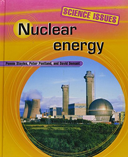 Nuclear Energy (Science Issues) (9781583403310) by Stoyles, Pennie; Pentland, Peter; Demant, David