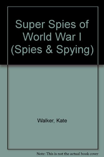 9781583403396: Super Spies of World War I (Spies and Spying)