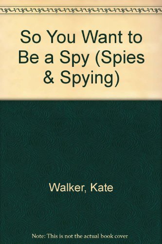 Imagen de archivo de So You Want to Be a Spy (Spies & Spying) a la venta por Ergodebooks