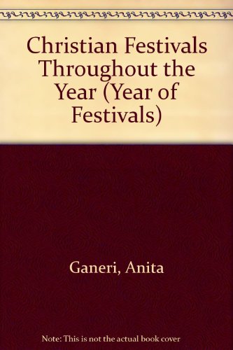 Imagen de archivo de Christian Festivals Throughout the Year (Year of Festivals) a la venta por SecondSale
