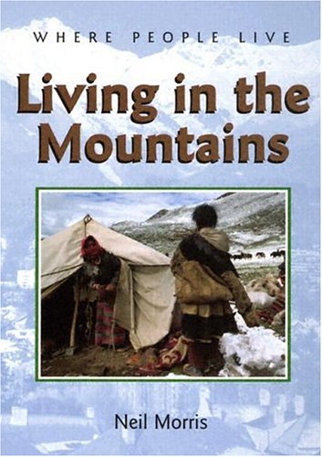 Living in the Mountains (Where People Live) (9781583404843) by Morris, Neil