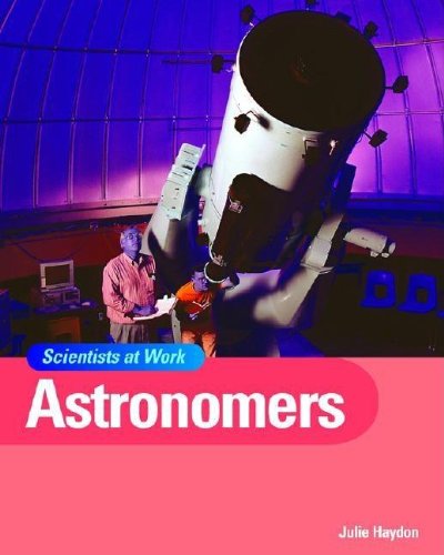 9781583405413: Astronomers (Scientists at Work)