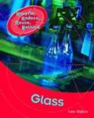 9781583405574: Glass (Recycle, Reduce, Reuse, Rethink)