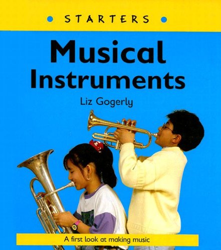 Musical Instruments (Starters) (9781583405673) by Gogerly, Liz