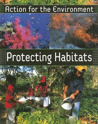 Beispielbild fr Protecting Habitats (ACTION FOR THE ENVIRONMENT) zum Verkauf von Half Price Books Inc.