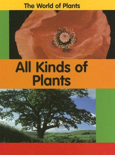 Imagen de archivo de All Kinds Of Plants (The World of Plants) a la venta por Irish Booksellers