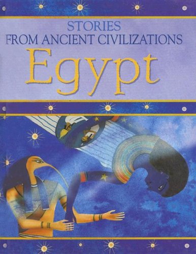 Egypt (Stories from Ancient Civilizations) (9781583406182) by Husain, Shahrukh