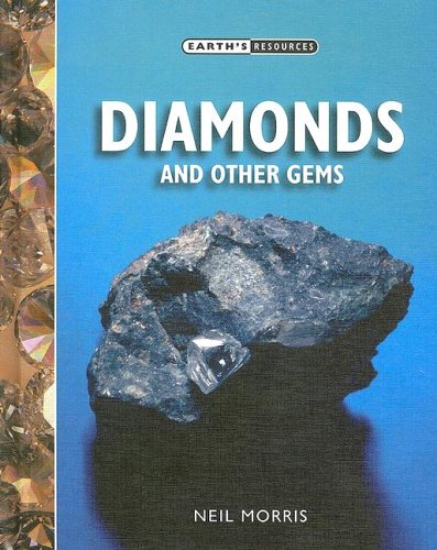 Diamonds And Other Gems (Earth's Resources) (9781583406298) by Morris, Neil
