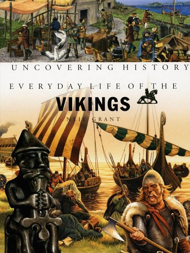 Everyday Life of the Vikings (UNCOVERING HISTORY) (9781583407066) by Grant, Neil