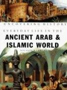 9781583407073: Everyday Life in the Ancient Arab and Islamic World (UNCOVERING HISTORY)