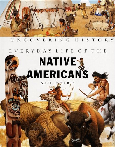 9781583407080: Everyday Life of the Native Americans (UNCOVERING HISTORY)