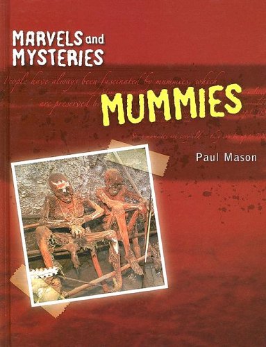 Mummies (Marvels And Mysteries) (9781583407868) by Mason, Paul
