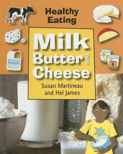 9781583408957: Milk, Butter and Cheese (Healthy Eating)