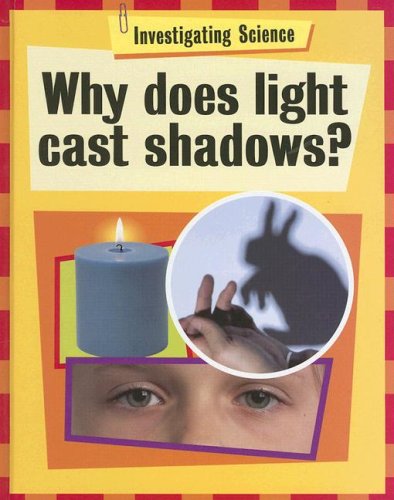 Stock image for Why Does Light Cast Shadows? for sale by Better World Books